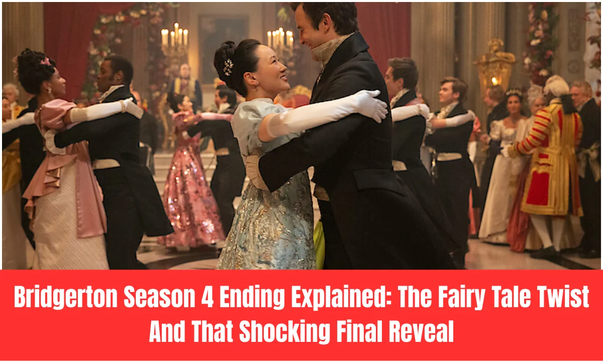Bridgerton Season 4 Ending Explained: The Fairy Tale Twist And That Shocking Final Reveal