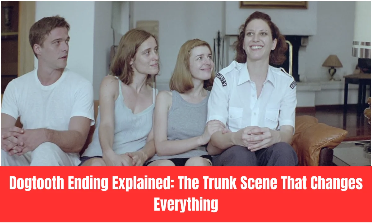 Dogtooth Ending Explained: The Trunk Scene That Changes Everything