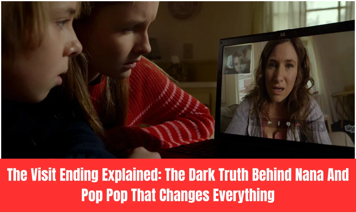 The Visit Ending Explained: The Dark Truth Behind Nana And Pop Pop That Changes Everything