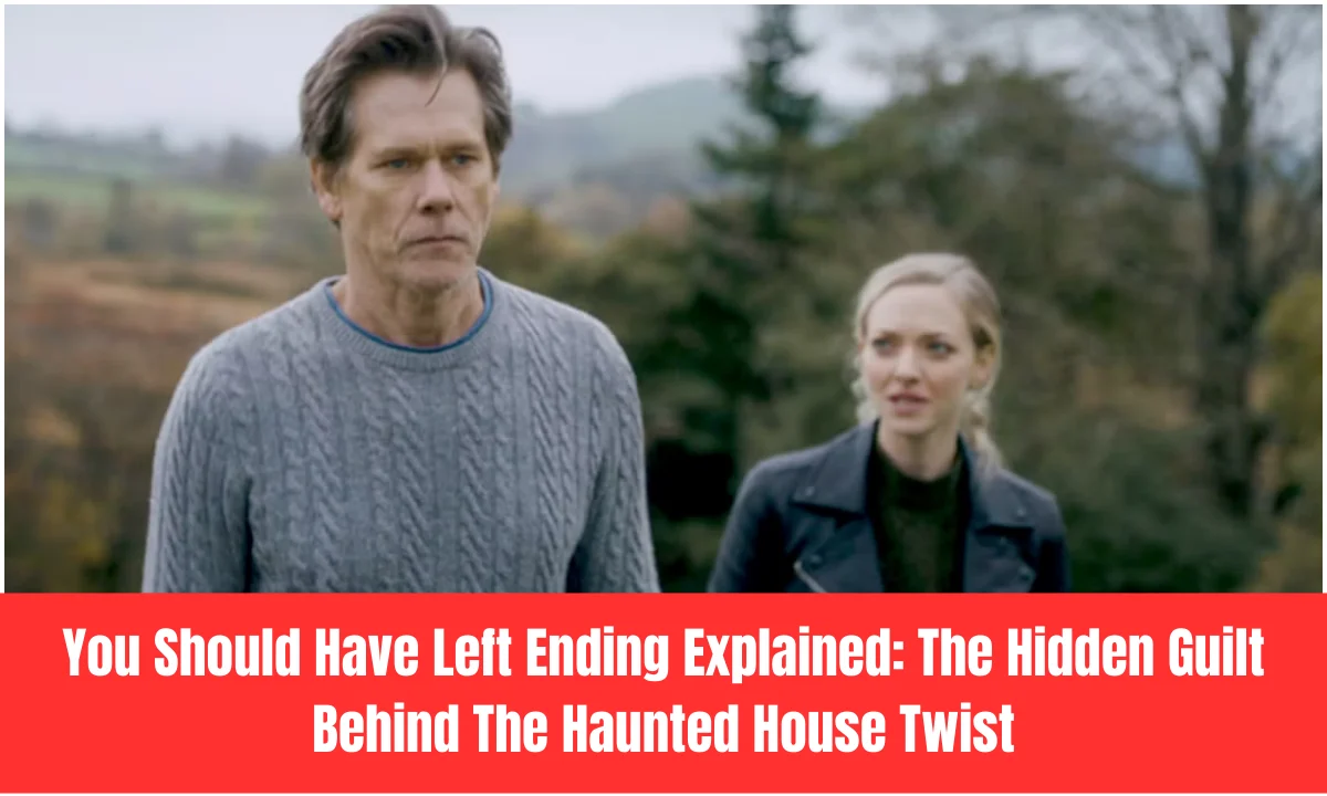 You Should Have Left Ending Explained: The Hidden Guilt Behind The Haunted House Twist