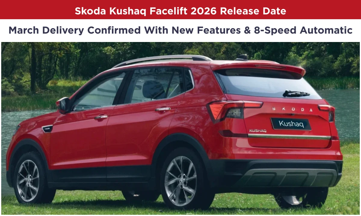 Skoda Kushaq Facelift 2026 Release Date: March Delivery Confirmed With New Features And 8-Speed Automatic